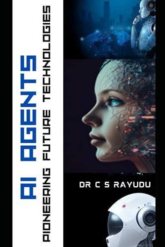 AI AGENTS: PIONEERING FUTURE TECHNOLOGIES AI AGENTS: PIONEERING FUTURE TECHNOLOGIES von Amazon.com