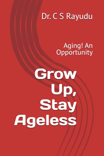 Grow Up, Stay Ageless: Aging! An Opportunity von Amazon