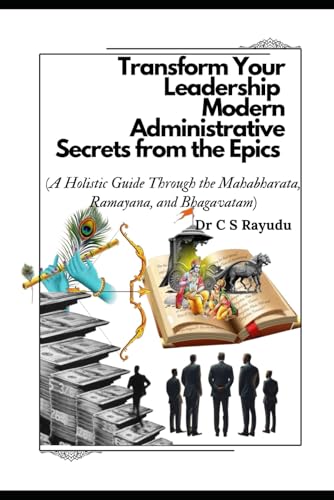 TRANSFORM YOUR LEADERSHIP: MODERN ADMINISTRATIVE SECRETS FROM THE EPICS: (A Holistic Guide Through the Mahabharata, Ramayana, and Bhagavatam) von Amazon.com