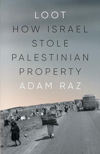 Loot: How Israel Stole Palestinian Property Loot: How Israel Stole Palestinian Property von Verso