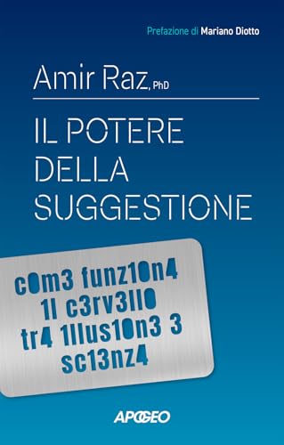 Il potere della suggestione. Come funziona il cervello tra illusione e scienza (Apogeo Saggi) von Apogeo
