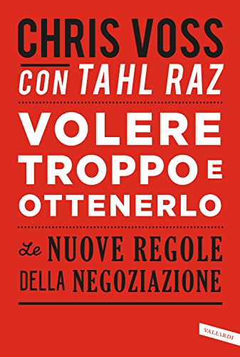 Volere troppo e ottenerlo. Le nuove regole della negoziazione (Business)