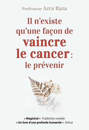 Il n'existe qu'une façon de vaincre le cancer : le prévenir: A la recherche de la première cellule