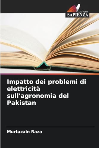 Impatto dei problemi di elettricità sull'agronomia del Pakistan von Edizioni Sapienza