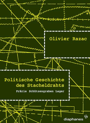 Politische Geschichte des Stacheldrahts: Prärie, Schützengraben, Lager (hors série)