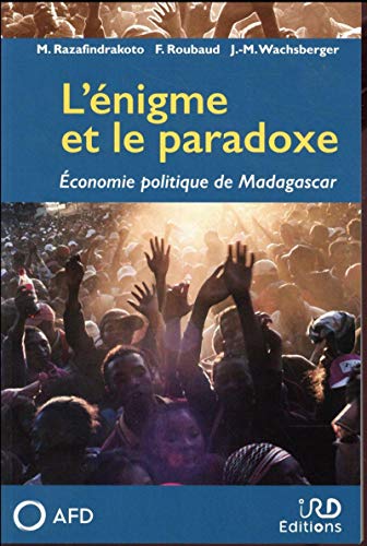 L'énigme et le paradoxe: Economie politique de Madagascar