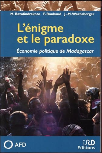 L'énigme et le paradoxe: Economie politique de Madagascar