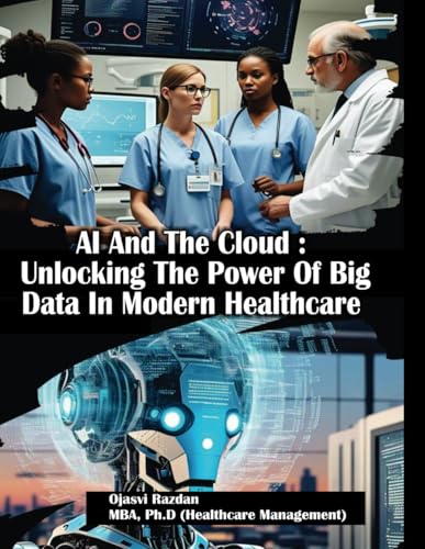 AI and the Cloud: Unlocking the Power of Big Data in Modern Healthcare von SGSH PUBLICATIONS