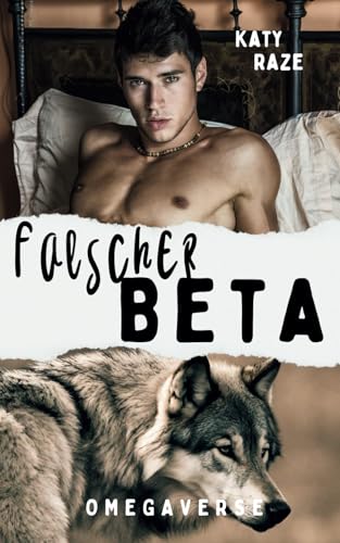 Falscher Beta: Omegaverse Gay Romance (Silver Creek, Band 3) von Independently published