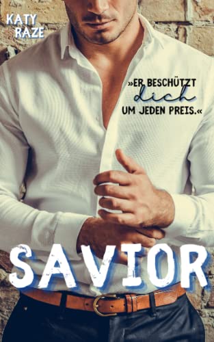 Savior: Er beschützt dich um jeden Preis (Bodyguard Gay Romance) (Ramirez-Verbrecherfamilie, Band 1)