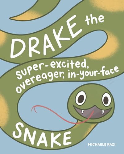 Drake the Super-Excited, Overeager, In-Your-Face Snake: A Book about Consent von Sasquatch Books