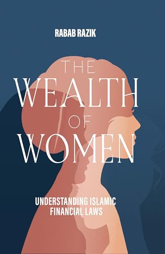 The Wealth of Women: Understanding Islamic Financial Laws von Kube Publishing Ltd