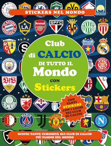 Club di calcio di tutto il mondo con stickers. Ediz. a colori von Moon