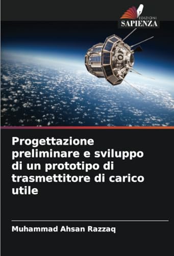 Progettazione preliminare e sviluppo di un prototipo di trasmettitore di carico utile: DE von Edizioni Sapienza
