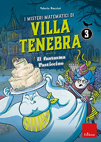 I misteri matematici di villa Tenebra. Il fantasma Pasticcino (Vol. 3) (I materiali)