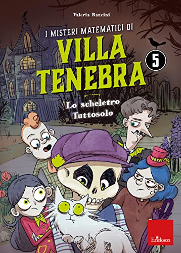 I misteri matematici di villa Tenebra. Lo scheletro tutto solo (Vol. 5)