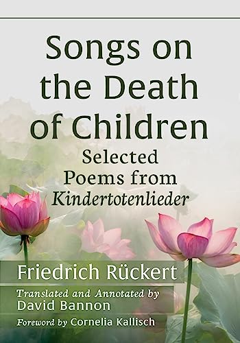 Songs on the Death of Children: Selected Poems from Kindertotenlieder von McFarland & Co Inc