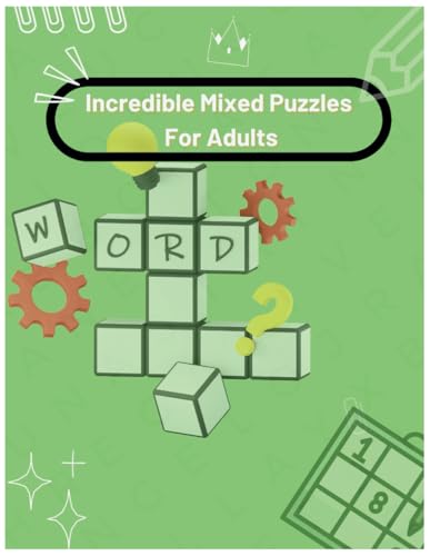 Incredible Mixed Puzzles For Adults: Dive into Over 200 Engaging Puzzles Designed to Stimulate Your Mind, Relieve Stress, and Provide Hours of Fun — Perfect for Relaxing at Home or On-the-Go! von Independently published