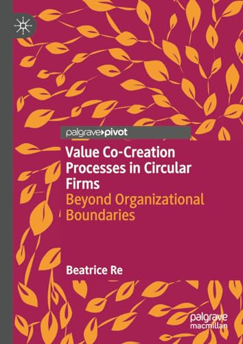 Value Co-Creation Processes in Circular Firms: Beyond Organizational Boundaries von Palgrave Macmillan