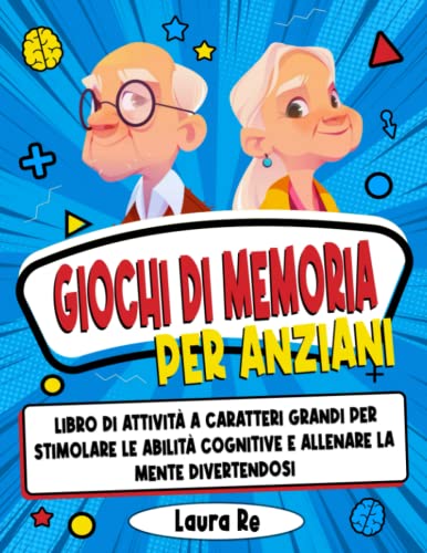 Giochi di Memoria per Anziani: libro di attività a caratteri grandi per stimolare le abilità cognitive e allenare la mente divertendosi (esercizi con tutte le soluzioni) von Independently published