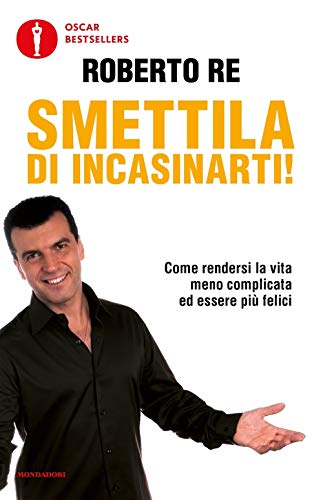 Smettila di incasinarti! (Oscar bestsellers)