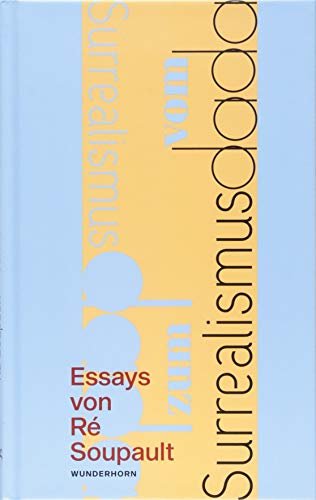 Vom Dadaismus zum Surrealismus: Zwei Essays