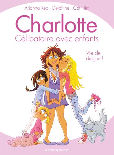 Charlotte, célibataire avec enfants - Tome 01: Vie de dingue !