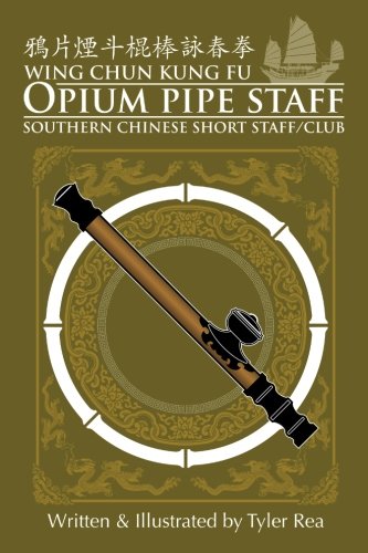 Wing Chun Opium Pipe Staff (Bamboo Ring Wing Chun Kung Fu) (Volume 2)