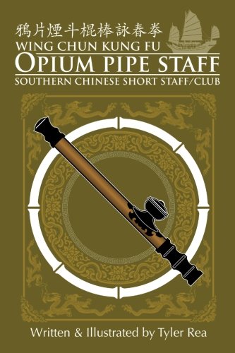 Wing Chun Opium Pipe Staff (Bamboo Ring Wing Chun Kung Fu) (Volume 2)