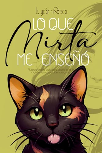 LO QUE MIRTA ME ENSEÑÓ: Autobiografía didáctica sobre todo lo que tienes que saber de gatos von Independently published