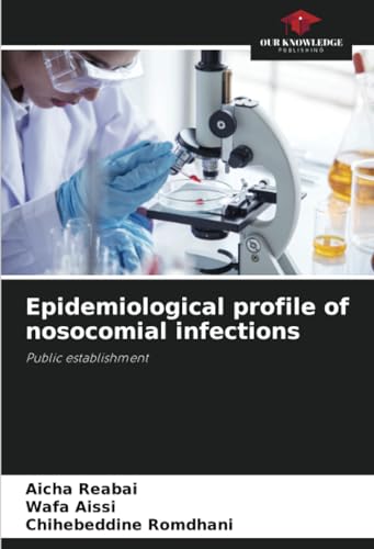 Epidemiological profile of nosocomial infections: Public establishment von Our Knowledge Publishing