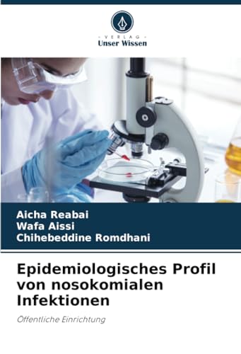 Epidemiologisches Profil von nosokomialen Infektionen: Öffentliche Einrichtung von Verlag Unser Wissen
