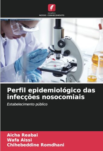 Perfil epidemiológico das infecções nosocomiais: Estabelecimento público von Edições Nosso Conhecimento