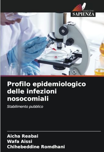 Profilo epidemiologico delle infezioni nosocomiali: Stabilimento pubblico von Edizioni Sapienza