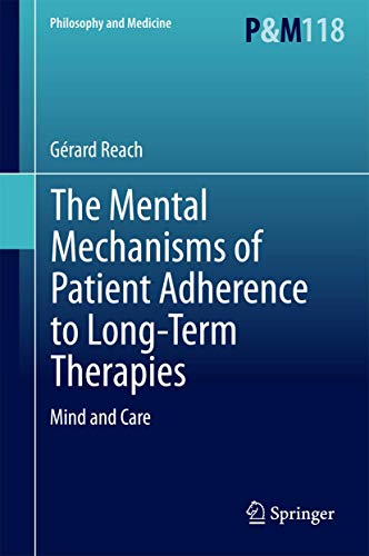 The Mental Mechanisms of Patient Adherence to Long-Term Therapies: Mind and Care (Philosophy and Medicine, 118, Band 118)