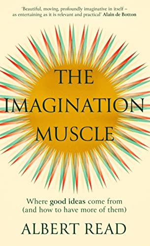 The Imagination Muscle: Where Good Ideas Come from and How to Have More of Them von Constable