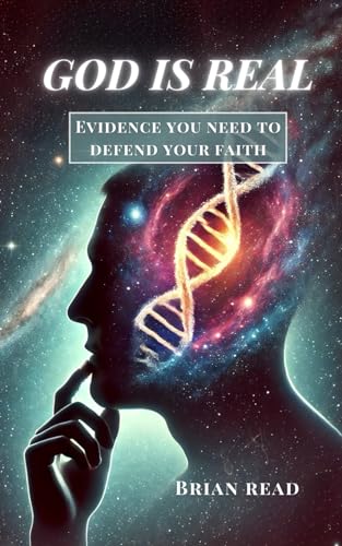 God Is Real: Evidence You Need to Defend Your Faith von Self-published by Brian Read