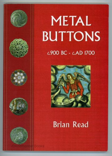 Metal Buttons: C.900 Bc - C. 1700 Ad (Metal Buttons: c.900 BC - c.AD 1700)