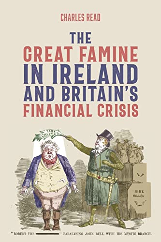 The Great Famine in Ireland and Britain's Financial Crisis (People, Markets, Goods: Economies and Societies in History, 19) von The Boydell Press