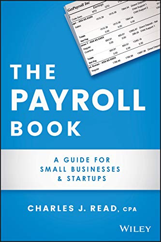 The Payroll Book: A Guide for Small Businesses and Startups von Wiley