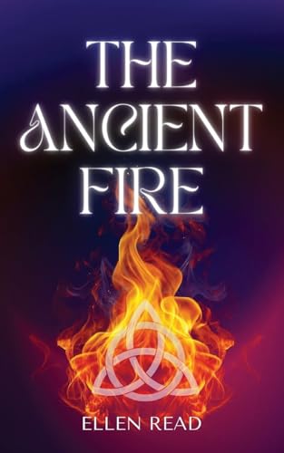 The Ancient Fire: A Fantasy Romance (The Triple Goddess, Band 1) von Serenade Publishing
