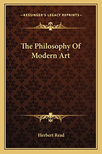 The Philosophy Of Modern Art von Kessinger Publishing