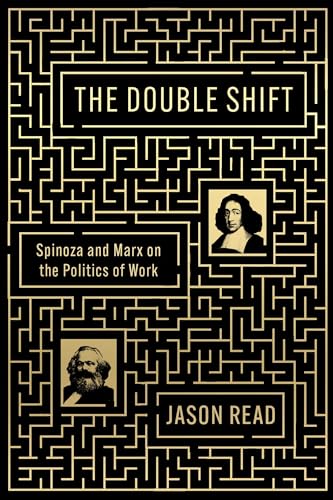 The Double Shift: Spinoza and Marx on the Politics of Work von Verso