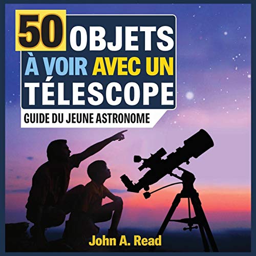 50 Objets à voir avec un télescope: Guide du jeune astronome von Read Publishing