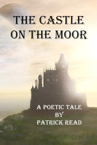The Castle on the Moor: A Poetic Tale von Southern Arizona Press
