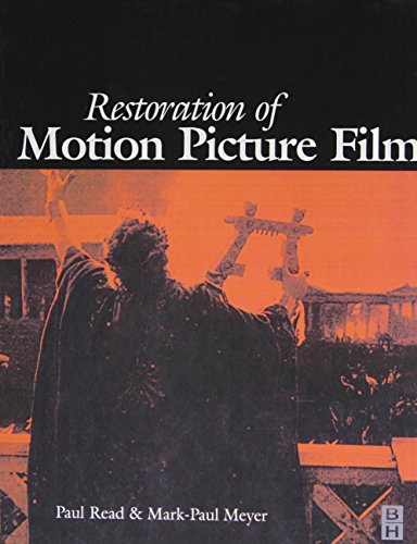 Restoration of Motion Picture Film (Butterworth-Heinemann Series in Conservation and Museology)