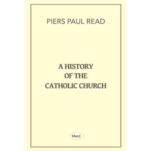 A History of the Catholic Church von Meid Books