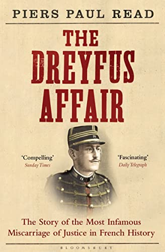 The Dreyfus Affair: The Story of the Most Infamous Miscarriage of Justice in French History The Dreyfus Affair: The Story of the Most Infamous Miscarriage of Justice in French History