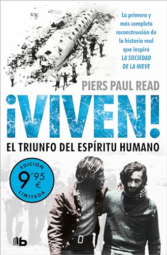 ¡Viven! El triunfo del espíritu humano (Campaña de verano edición limitada): La primera y más completa reconstrucción de la historia real que inspiró La sociedad de la nieve, de J.A. Bayona (CAMPAÑAS) von B de Bolsillo