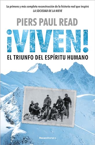 ¡Viven! El triunfo del espíritu humano: La primera y más completa reconstrucción de la hstoria real que inspiró LA SOCIEDAD DE LA NIEVE (No ficción) von Roca Editorial